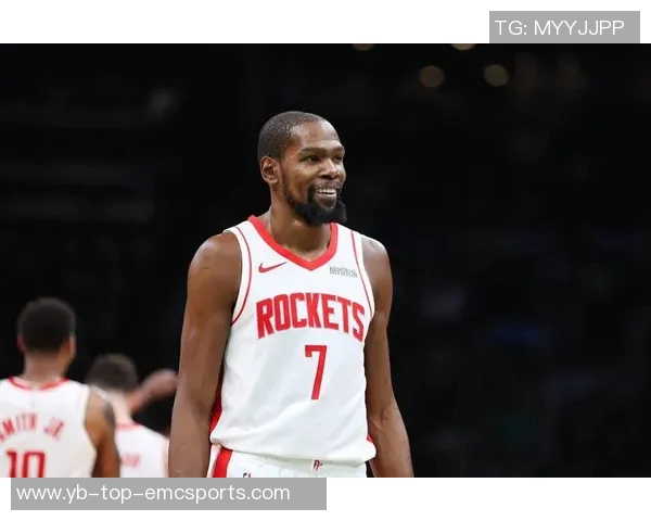 火箭队迎来KD加盟休斯敦进攻实力大幅提升再创辉煌